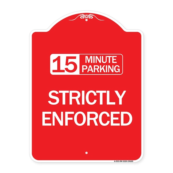Signmission 15 Minute Parking-Strictly Enforced, Red & White Aluminum Sign, 18" x 24", RW-1824-24600 A-DES-RW-1824-24600 - main